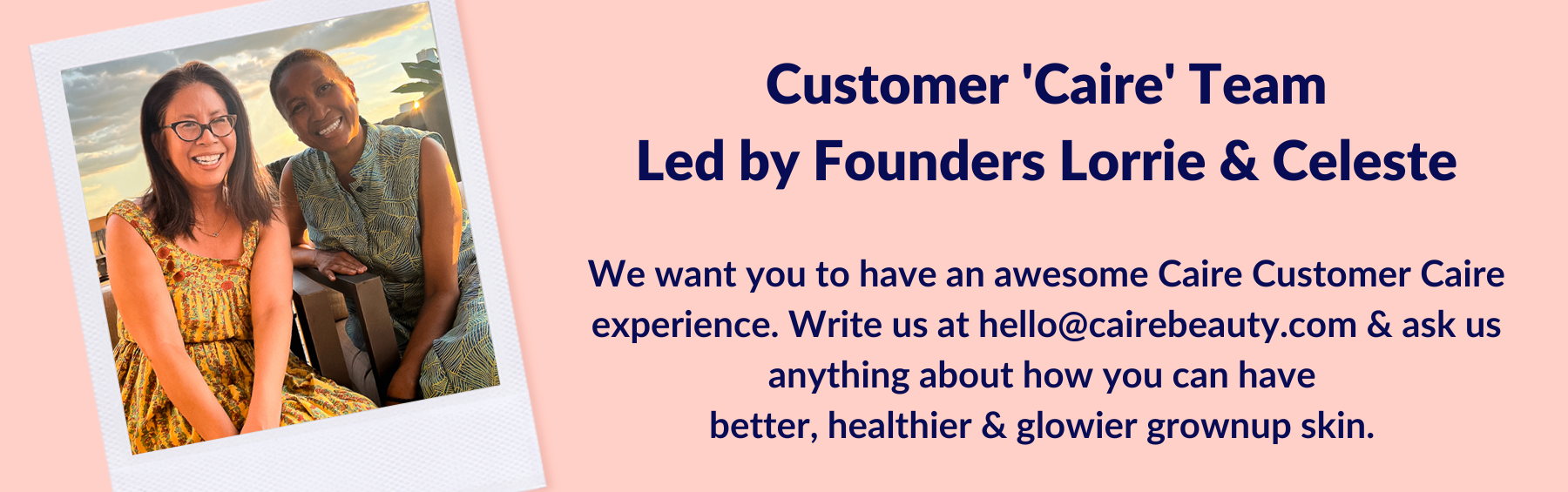 Customer 'Caire' Team Led by Founders Lorrie & Celeste