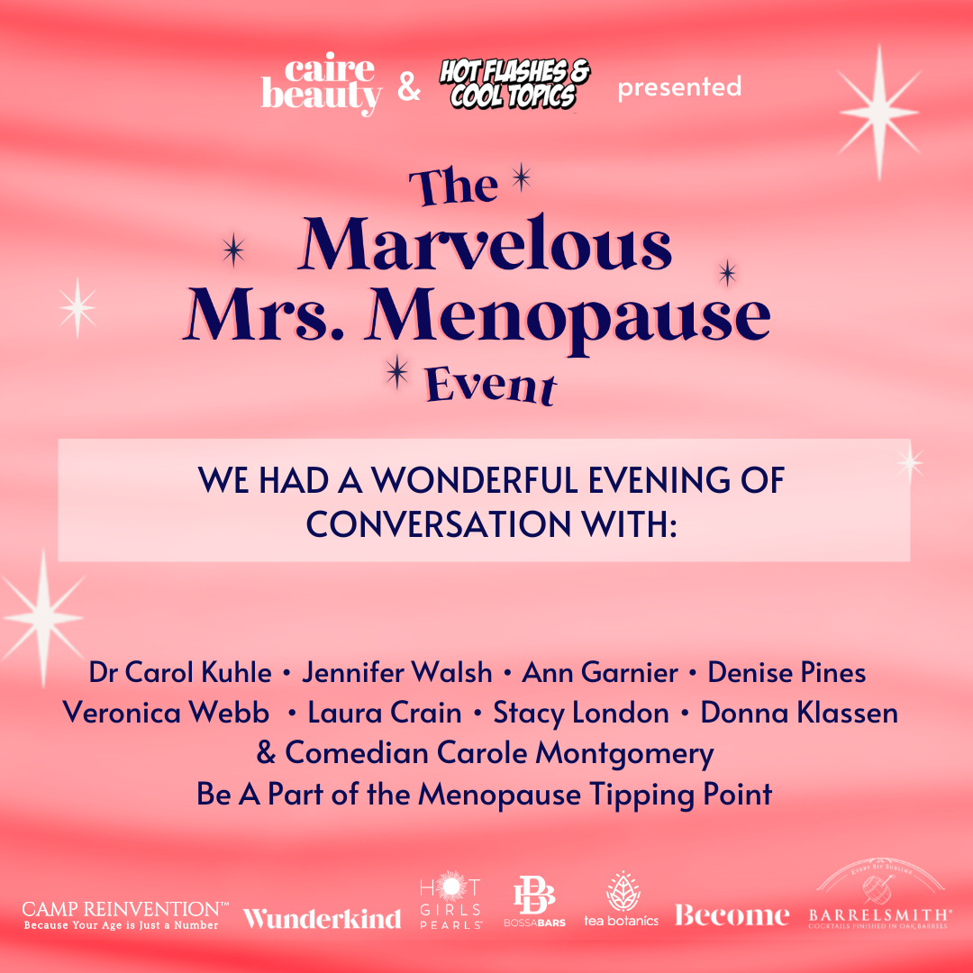 Hot Flashes Cool Topics Podcast & Caire Beauty Present The Marvelous Mrs Menopause Event:  Changemakers Tip Menopause into the Modern World with 2 panels: Menopause & Misinformation plus Pop Culture & Peri- to Post-Menopause Life