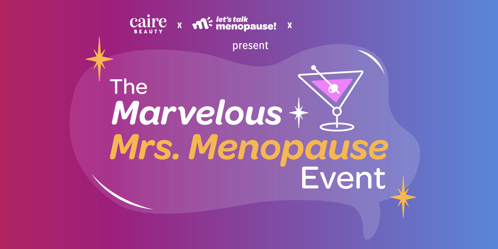 The Marvelous Mrs. Menopause Event, from Caire Beauty, Let's Talk Menopause and Luminary