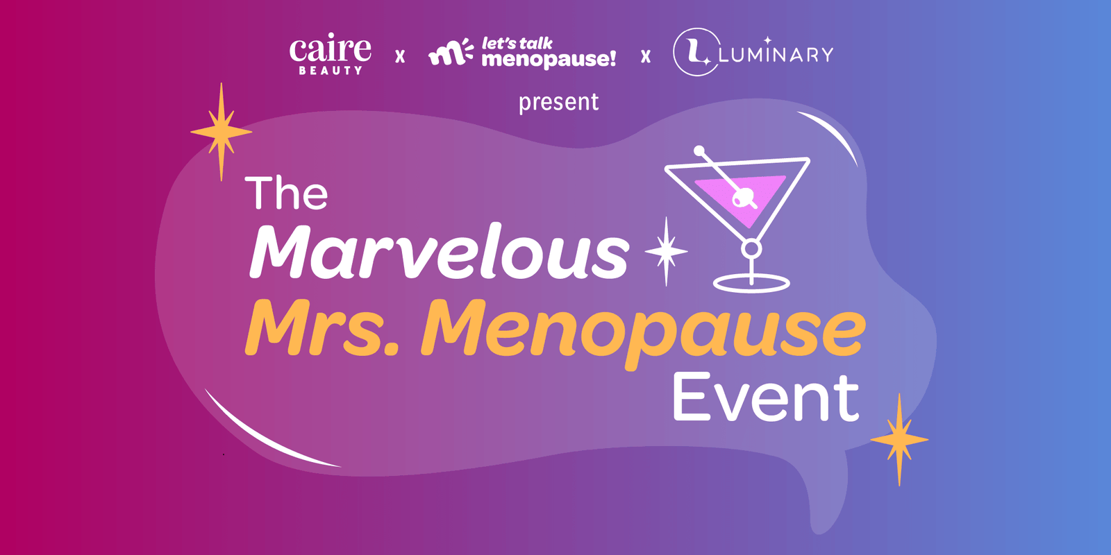 The Marvelous Mrs. Menopause Event, from Caire Beauty, Let's Talk Menopause and Luminary