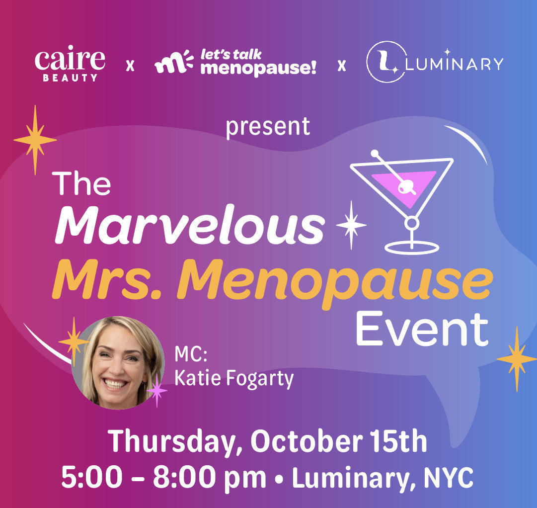 The Marvelous Mrs. Menopause Event, from Caire Beauty, Let's Talk Menopause and Luminary