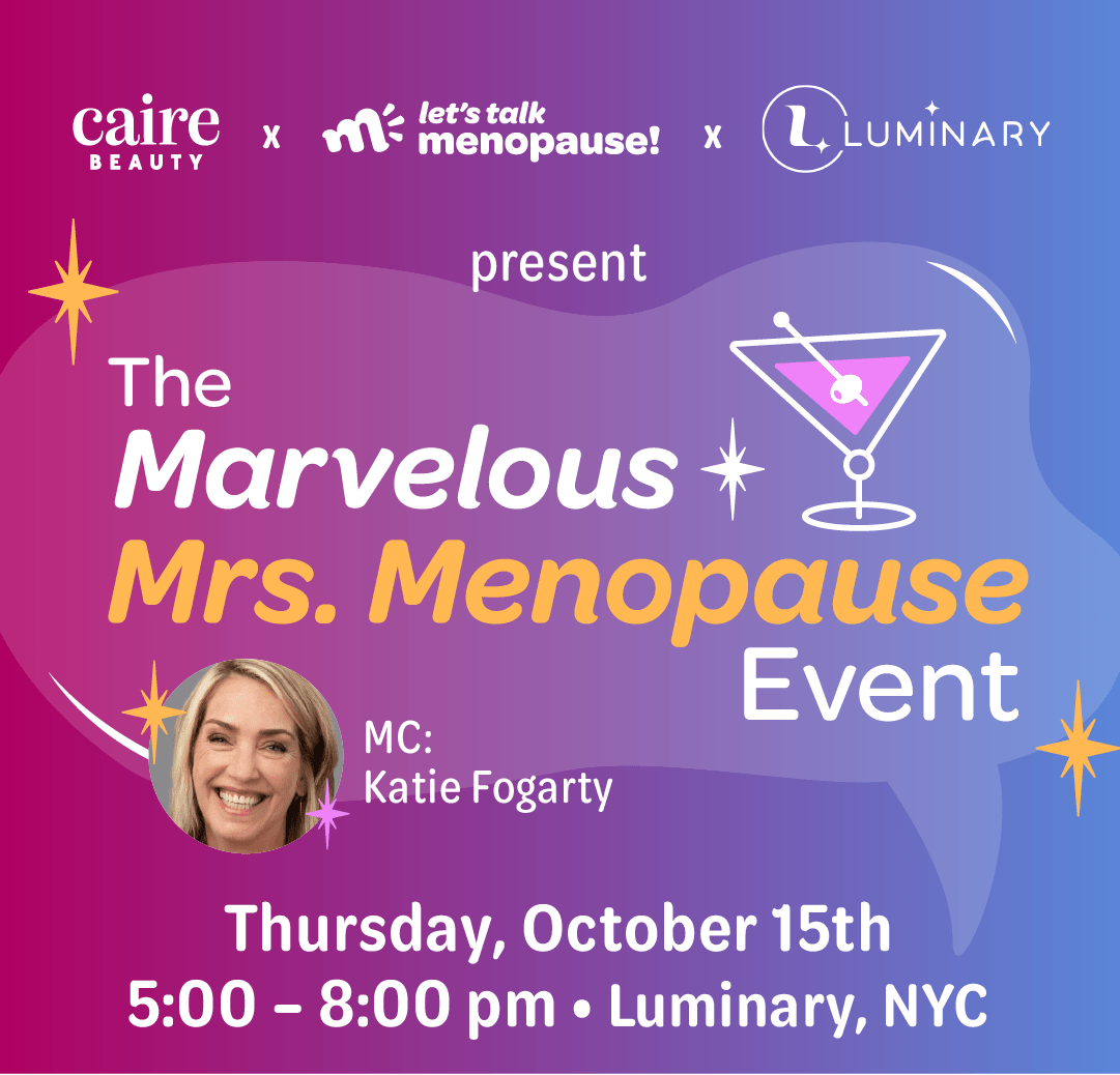 The Marvelous Mrs. Menopause Event, from Caire Beauty, Let's Talk Menopause and Luminary