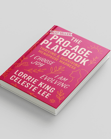 The Pro-Age Playbook | Thriving & Surviving Menopause Madness by Lorrie King & Celeste Lee
