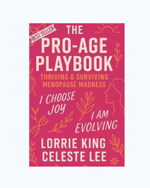 The Pro-Age Playbook | Thriving & Surviving Menopause Madness by Lorrie King & Celeste Lee